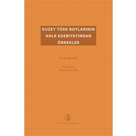 Kuzey Türk Boylarının Halk Edebiyatından Örnekler - Wilhelm Radloff