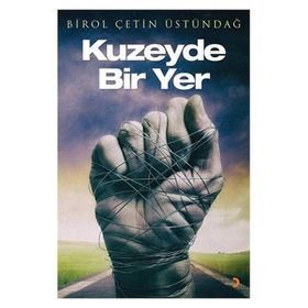 Kuzeyde Bir Yer - Birol Çetin Üstündağ