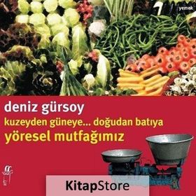 KUZEYDEN GÜNEYE DOĞUDAN BATIYA YÖRESEL MUTFAĞIMIZ - DENIZ GÜRSOY