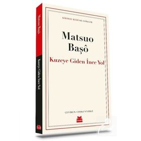 Kuzeye Giden İnce Yol - Matsuo Başo