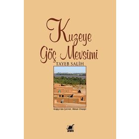 KUZEYE GÖÇ MEVSIMI - TAYEB SALIH