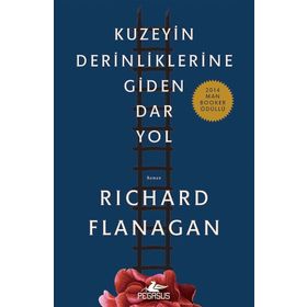 Kuzeyin Derinliklerine Giden Dar Yol - Richard Flanagan