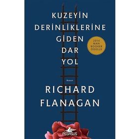 Kuzeyin Derinliklerine Giden Dar Yol - Richard Flanagan