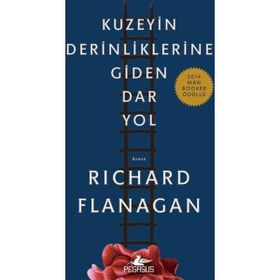 Kuzeyin Derinliklerine Giden Dar Yol - Richard Flanagan