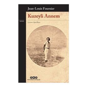 Kuzeyli Annem - Jean Louis Fournier