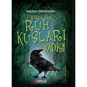 Kuzgun Kral - Ruh Kuşları Vadisi Sayhan Dönmezer