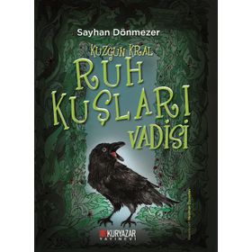 Kuzgun Kral - Ruh Kuşları Vadisi Sayhan Dönmezer
