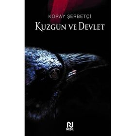 Kuzgun ve Devlet - Koray Şerbetçi