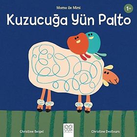 Kuzucuğa Yün Palto / Momo İle Mimi - Christine Destours - 1001 Çiçek Yayınları