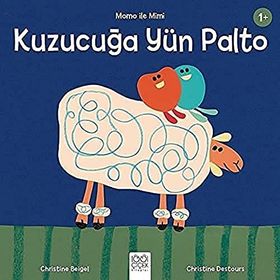 Kuzucuğa Yün Palto / Momo İle Mimi - Christine Destours - 1001 Çiçek Yayınları