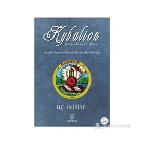 KYBALION YEDI KOZMIK YASA ANTIK MISIR VE YUNAN HERMETIK FELSEFESI - ÜÇ İNISIYE