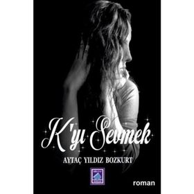 K'yi Sevmek - Aytaç Yıldız Bozkurt