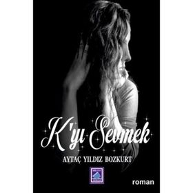 K'yi Sevmek - Aytaç Yıldız Bozkurt
