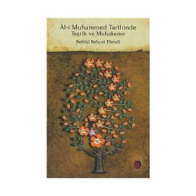 ÂL-I MUHAMMED TARIHINDE TEŞRIH VE MUHAKEME - KADI BEHLÜL BEHÇET EFENDI