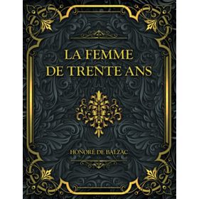 La Femme De Trente Ans - Honore De Balzac