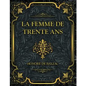 La Femme De Trente Ans - Honore De Balzac