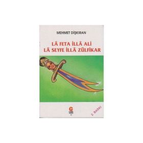 LA FETA İLLA ALI LA SEYFE İLLA ZÜLFİKAR - MEHMET DİŞKIRAN