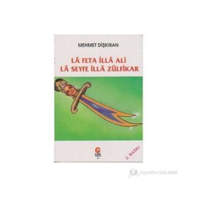 LA FETA İLLA ALI LA SEYFE İLLA ZÜLFİKAR - MEHMET DİŞKIRAN