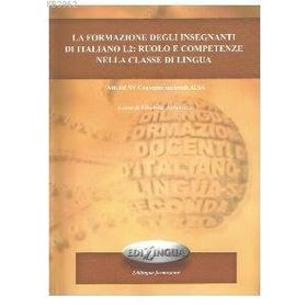 La Formazione Degli İnsegnanti di İtaliano L2 Ruolo E Competenze Nella Classe Di Lingua - kollektif