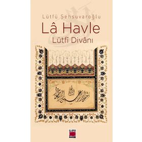 LA HAVLE LÜTFİ DİVANI - LÜTFÜ ŞEHSUVAROĞLU