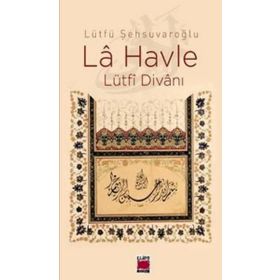 LA HAVLE LÜTFİ DİVANI - LÜTFÜ ŞEHSUVAROĞLU