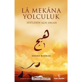 LA MEKANA YOLCULUK SUFILERIN AÇIK SIRLARI - HENRY BAYMAN