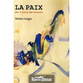 LA PAIX ŞİİRE VE HAYATA DAIR DENEMELER - METIN CENGIZ