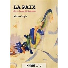 LA PAIX ŞİİRE VE HAYATA DAIR DENEMELER - METIN CENGIZ