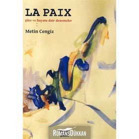 LA PAIX ŞİİRE VE HAYATA DAIR DENEMELER - METIN CENGIZ