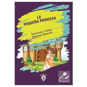 La Pequena Princesa Küçük Prenses İspanyolca Türkçe Bakışımlı Hikayeler