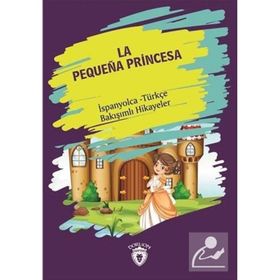 La Pequena Princesa Küçük Prenses İspanyolca Türkçe Bakışımlı Hikayeler