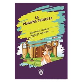 La Pequena Princesa Küçük Prenses İspanyolca Türkçe Bakışımlı Hikayeler