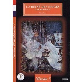 La Reine Des Neiges Kar Kraliçesi-Fransızca Hikayeler Seviye 3 - Hans Christian Andersen