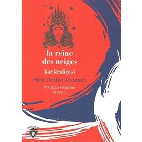 La Reine Des Neiges Kar Kraliçesi-Fransızca Hikayeler Seviye 3 - Hans Christian Andersen
