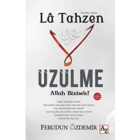 La Tahzen Üzülme Allah Bizimle! - Ferudun Özdemir
