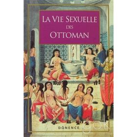 La Vie Sexuelle Des Ottomans - Sema Nilgün Erdoğan