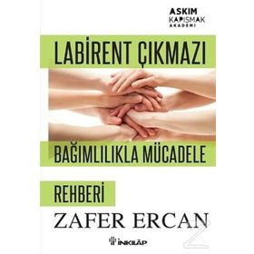 Labirent Çıkmazı - Bağımlılıkla Mücadele Rehberi - Zafer Ercan
