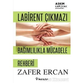 Labirent Çıkmazı - Bağımlılıkla Mücadele Rehberi - Zafer Ercan