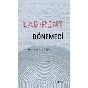 Labirent Dönemeci - Fatma Tavukçuoğlu