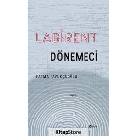 Labirent Dönemeci - Fatma Tavukçuoğlu