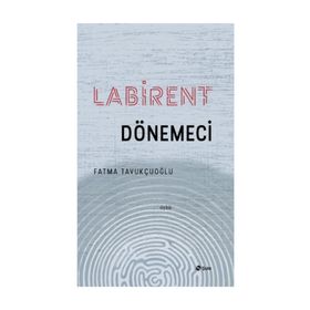 Labirent Dönemeci - Fatma Tavukçuoğlu