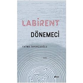 Labirent Dönemeci - Fatma Tavukçuoğlu