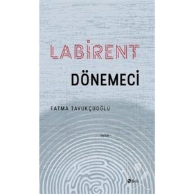Labirent Dönemeci - Fatma Tavukçuoğlu