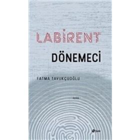 Labirent Dönemeci - Fatma Tavukçuoğlu