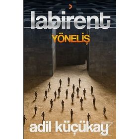 Labirent Yöneliş - Adil Küçükay