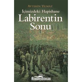 LABIRENTIN SONU İÇİMİZDEKİ HAPISHANE - AYTEKIN YILMAZ