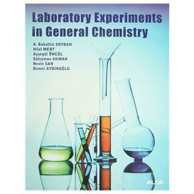 Laboratory Experiments in General Chemistry - Hilal Mert Nevin San Süleyman Akman Ayşegül Öncül Demet Aydınoğlu A. Bahattin Soydan