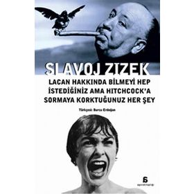 LACAN HAKKINDA BILMEYI HEP İSTEDİĞİNİZ AMA HITCHCOCK'A SORMAYA KORKTUĞUNUZ HER ŞEY - SLAVOJ ZIZEK