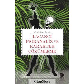 Lacancı Psikanaliz ve Karakter Çözümleme - Mutluhan İzmir