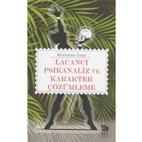 Lacancı Psikanaliz ve Karakter Çözümleme - Mutluhan İzmir